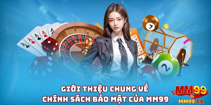 Giới Thiệu Chung Về Chính Sách Bảo Mật Của MM99
