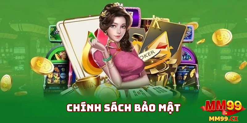 Tìm hiểu chính sách bảo mật của nhà cái MM99
