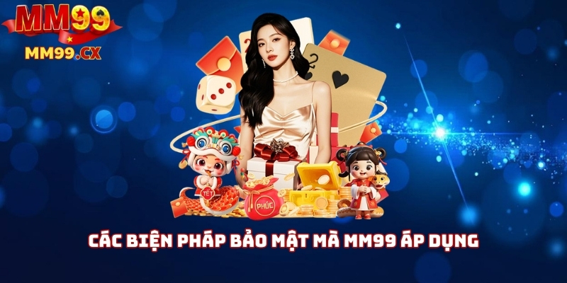 Bảo mật mm99: Chính sách bảo vệ dữ liệu người chơi 3 Các biện pháp bảo mật mà mm99 áp dụng