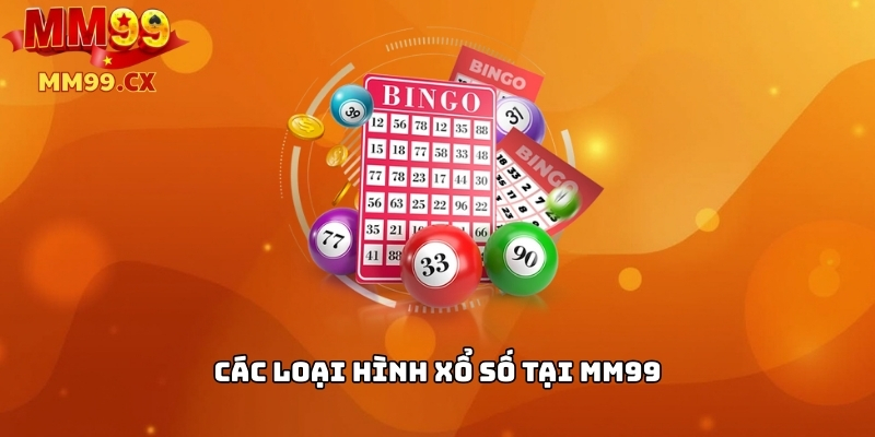 Các loại hình xổ số tại MM99