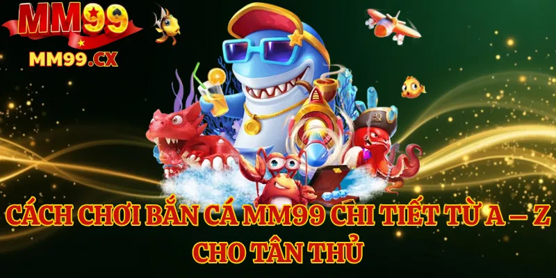 Cách chơi bắn cá