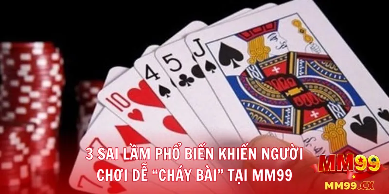 Bài sâm MM99: Kinh nghiệm vào bài nhanh, né chặn hiệu quả 3 3 sai lầm phổ biến khiến người chơi dễ “cháy bài” tại MM99